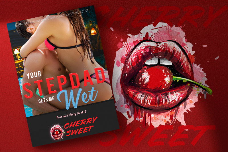 Your Stepdad Gets Me Wet, by Cherry Sweet